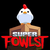 Super Fowlst